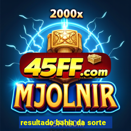 resultado bahia da sorte